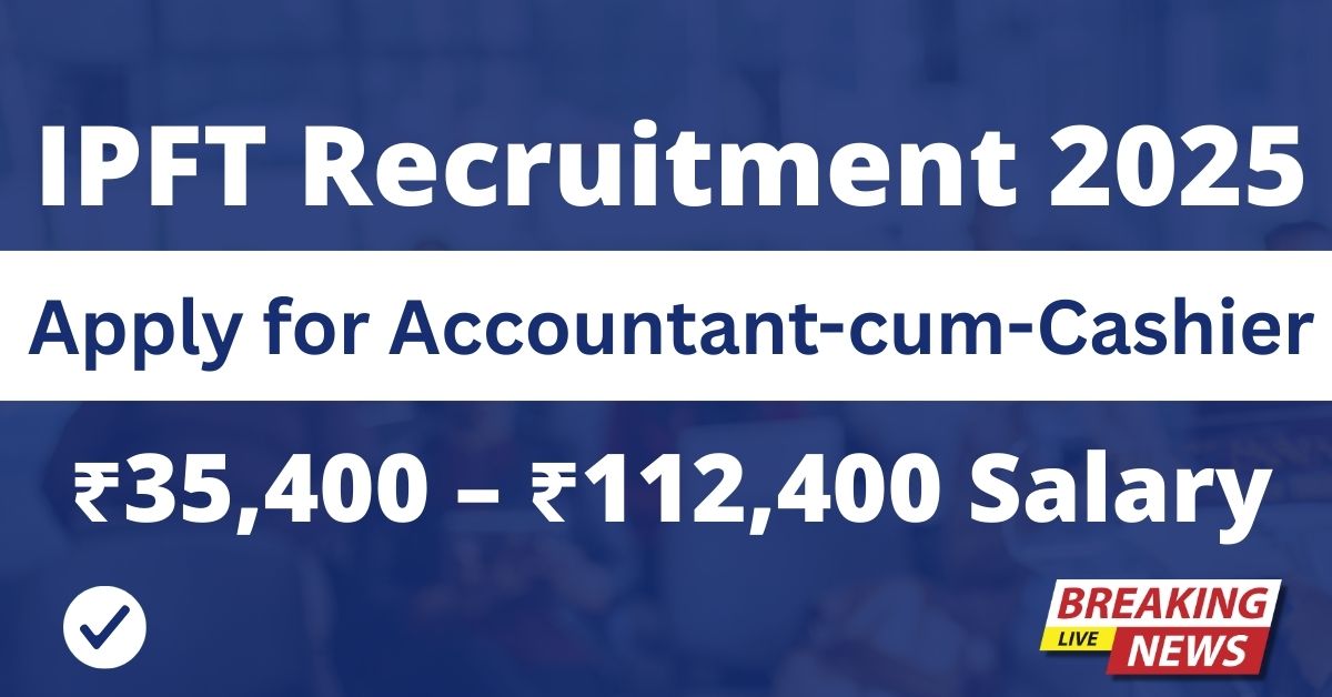 IPFT Recruitment 2025