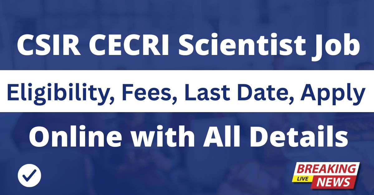 CSIR CECRI Scientist Recruitment 2025