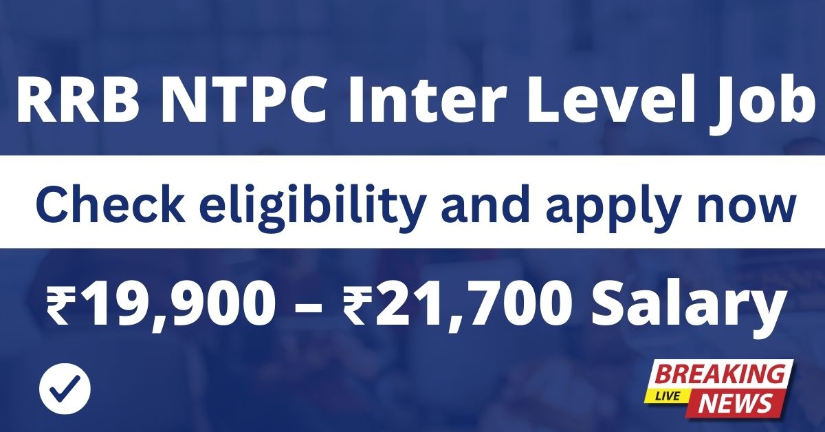 RRB NTPC Inter Level Recruitment 2025: